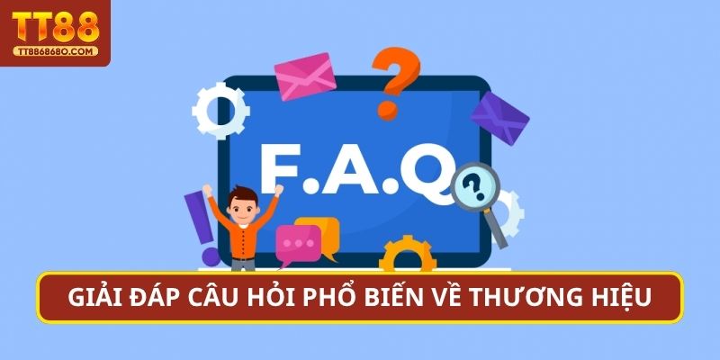 Giải đáp câu hỏi phổ biến về thương hiệu